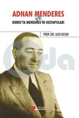 Adnan Menderes ve Kıbrısta Menderes’in Gestapoları