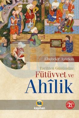 Tarihten Günümüze Fütüvvet ve Ahilik