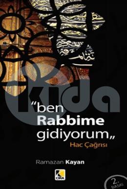 Hac Çağrısı : Ben Rabbime Gidiyorum