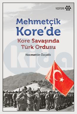 Mehmetçik Korede -Kore Savaşında Türk Ordusu