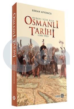 Herkes İçin Kısa Osmanlı Tarihi (1302-1922)