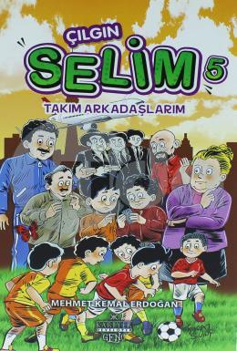 Çılgın Selim 5 - Takım Arkadaşlarım