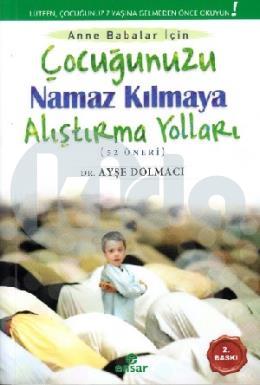 Çocuğunuzu Namaz Kılmaya Alıştırma Yolları (52 Öneri)