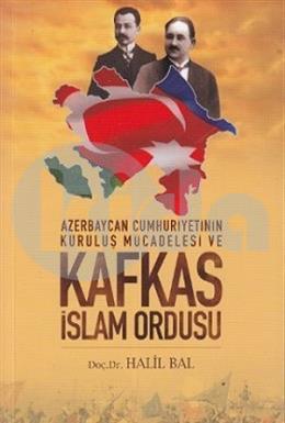 Azerbaycan Cumhuriyetinin Kurtuluş Mücadelesi ve Kafkas İslam Ordusu