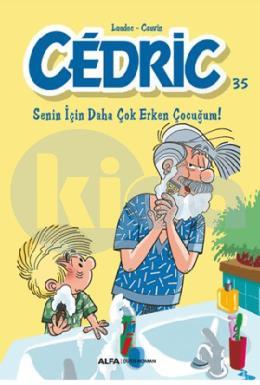 Cedric 35 Senin İçin Daha Çok Erken Çocuğum