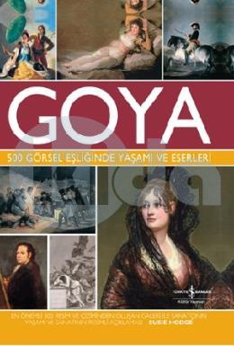 Goya 500 Görsel Eşliğinde Yaşamı ve Eserleri (Ciltli)