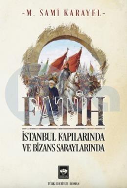 Fatih İstanbul Kapılarında ve Bizans Saraylarında