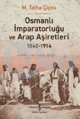 Osmanlı İmparatorluğu ve Arap Aşiretleri 1840-1914