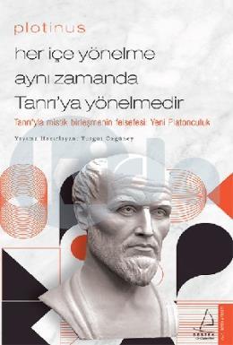 Plotinus / Her İçe Yönelme Aynı Zamanda Tanrıya Yönelmedir