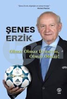 Olmaz Olmaz Demeyin, Olmaz Olmaz!