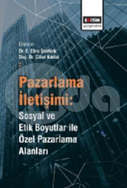 Pazarlama İletişimi: Sosyal ve Etik Boyutlar ile Özel Pazarlama Alanları