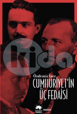 Cumhuriyet’in Üç Fedaisi