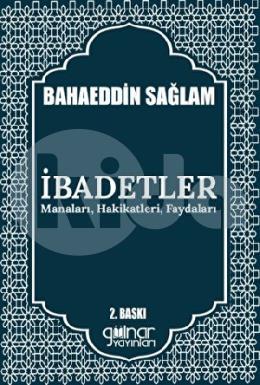 İbadetler Manaları Hakikatleri Faydaları