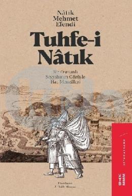 Tuhfe-i Natık - Bir Osmanlı Gözüyle Seyyahının Gözüyle Hac Menzileri
