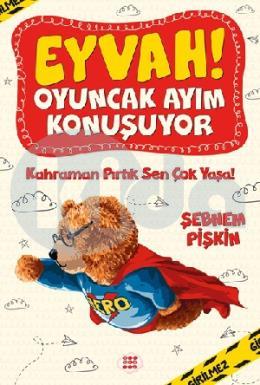 Eyvah! Oyuncak Ayım Konuşuyor 2 – Kahraman Pırtık Sen Çok Yaşa