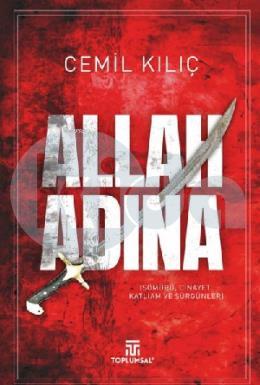 Allah Adına - Sömürü Cinayet Katliam ve Sürgünleri