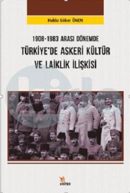 1908 - 1983 Arası Dönemde Türkiyede Askeri Kültür ve Laiklik İlişkisi