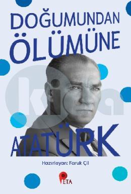 Doğumundan Ölümüne Atatürk