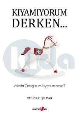 Kıyamıyorum Derken…