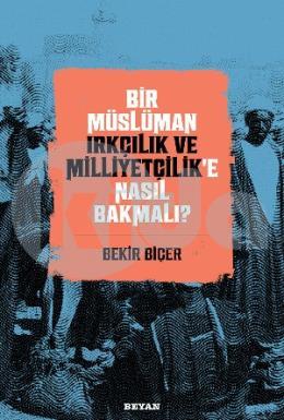 Bir Müslüman Irkçılık ve Milliyetçilike Nasıl Bakmalı?