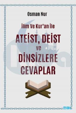 İlim ve Kuran ile Ateistlere Deistlere ve Dinsizlere Cevaplar