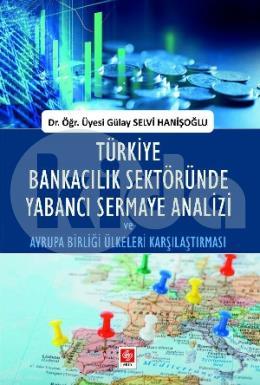 Türkiye Bankacılık Sektöründe Yabancı Sermaye Analizi