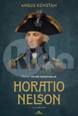 Horatio Nelson - Osprey Büyük Komutanlar