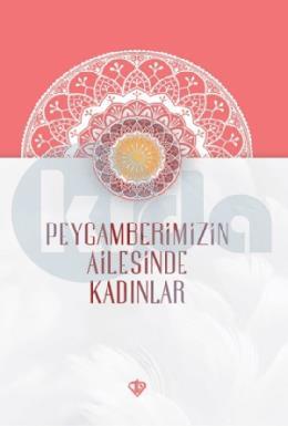 Peygamberimizin Ailesinde Kadınlar