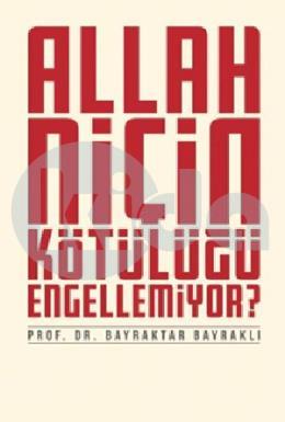 Allah Niçin Kötülüğü Engellemiyor?