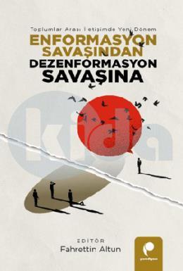 Enformasyon Savaşından Dezenformasyon Savaşına