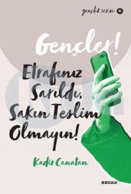 Gençler, Etrafınız Sarıldı, Sakın Teslim Olmayın!