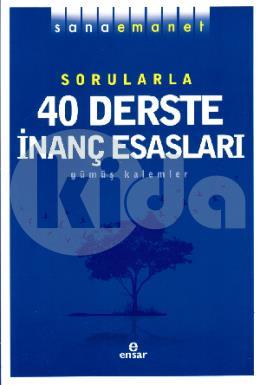 Sana Emanet Sorularla 40 Derste İnanç Esasları