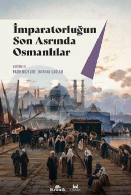 İmparatorluğun Son Asrında Osmanlılar