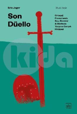 Son Düello: Ortaçağ Fransasında Suç Skandal ve Düelloyla Yargının Gerçek Hikayesi