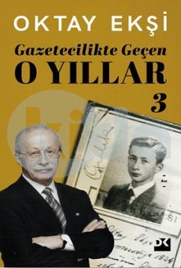 Gazetecilikte Geçen - O Yıllar 3