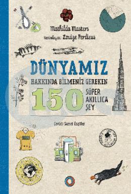 Dünyamız Hakkında Bilmeniz Gereken 150 Süper Akıllıca Şey