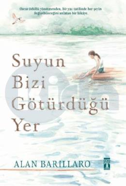 Suyun Bizi Götürdüğü Yer (Ciltli)