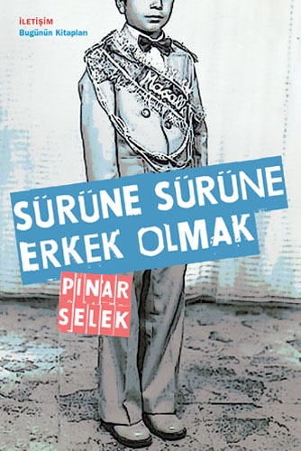 Sürüne Sürüne Erkek Olmak