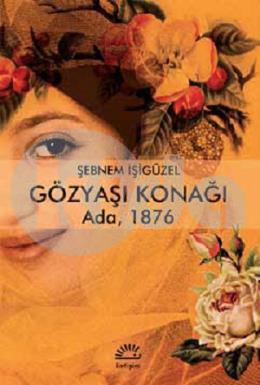 Gözyaşı Konağı Ada, 1876