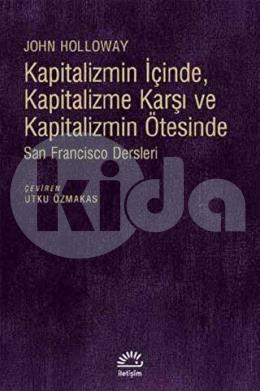 Kapitalizmin İçinde Kapitalizme Karşı ve Kapitalizmin Ötesinde