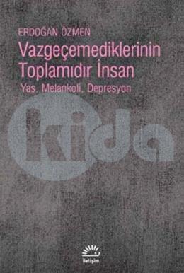 Vazgeçemediklerinin Toplamıdır İnsan