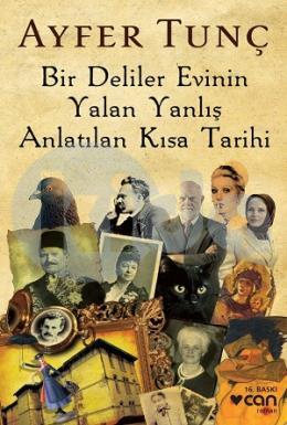 Bir Deliler Evinin Yalan Yanlış Anlatılan Kısa Tarihi