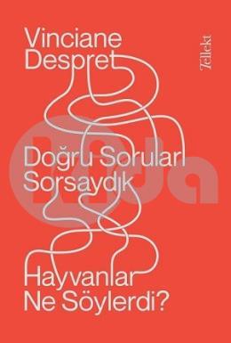 Doğru Sorular Sorsaydık Hayvanlar Ne Söylerdi?