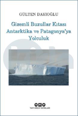 Gizemli Buzullar Kıtası Antarktika ve Patagonyaya Yolculuk