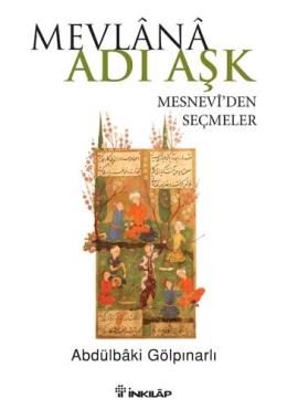 Mevlana Adı Aşk - Mesneviden Seçmeler