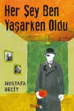 Her Şey Ben Yaşarken Oldu