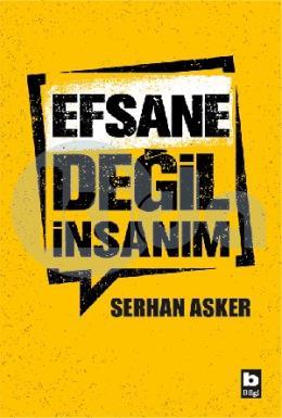 Efsane Değil İnsanım