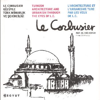 Le Corbusier Gözüyle Türk Mimarlığı ve Şehirciliği