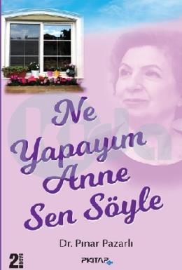 Ne Yapayım Anne Sen Söyle