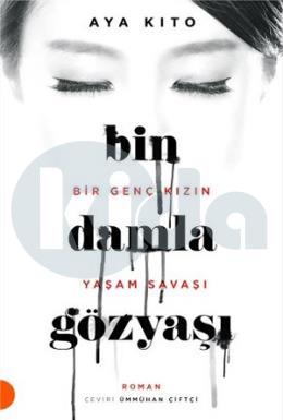 Bin Damla Gözyaşı - Bir Genç Kızın Yaşam Savaşı